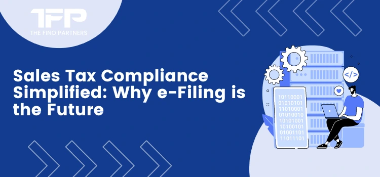 Sales Tax Compliance Simplified: Why e-Filing is the Future